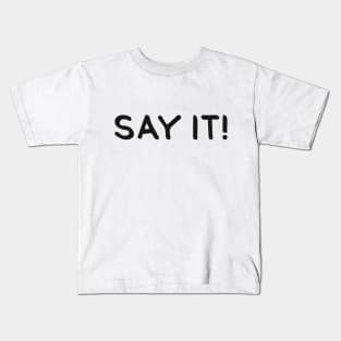 SAY IT! (Cool Black Printed by INKYZONE) Kids T-Shirt